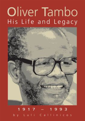 Oliver Tambo : His Life and Legacy, 1917-1993