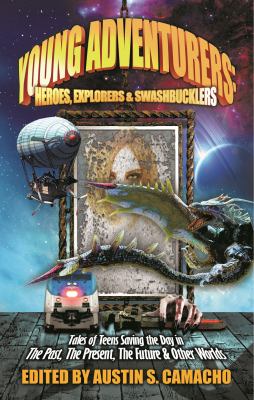 Young Adventurers : Heroes, Explorers and Swashbucklers: Heroes, Explorers and Swashbucklers