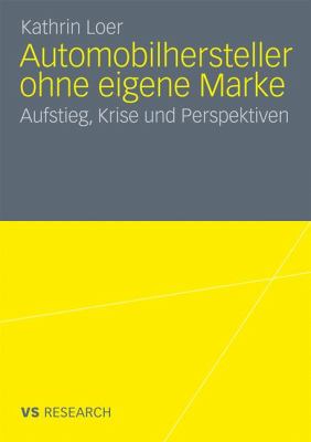 Automobilhersteller Ohne Eigene Marke : Aufstieg, Krise und Perspektiven