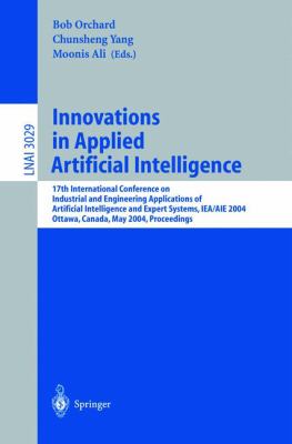 Innovations in Applied Artificial Intelligence : 17th International Conference on Industrial and Engineering Applications of Artificial Intelligence and Expert Systems, IEA/AIE 2004, Ottawa, Canada, May 17-20, 2004