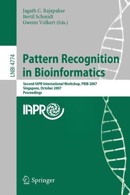 Pattern Recognition in Bioinformatics : Second IAPR International Workshop, PRIB 2007, Singapore, October 2007, Proceedings