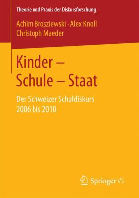 Kinder - Schule - Staat : Der Schweizer Schuldiskurs 2006 Bis 2010