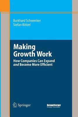 Making Growth Work : How Companies Can Expand and Become More Efficient