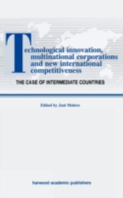 Technological Innovations, Multinational Corporations and the New International Competitiveness : The Case of Intermediate Countries