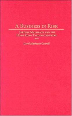 A Business in Risk : Jardine Matheson and the Hong Kong Trading Industry