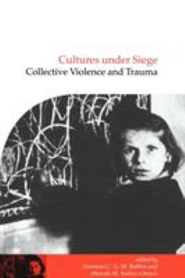 Cultures under Siege : Collective Violence and Trauma