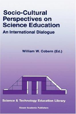 Socio-Cultural Perspectives on Science Education : An International Dialogue