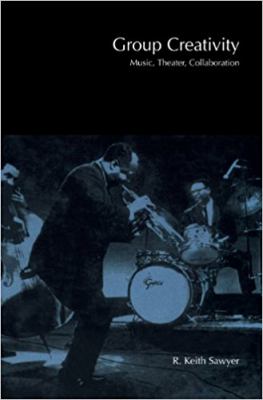 Group Creativity : Music, Theater, Collaboration