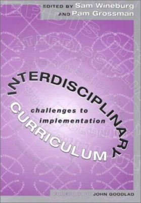 Interdisciplinary Curriculum : Challenges to Implementation