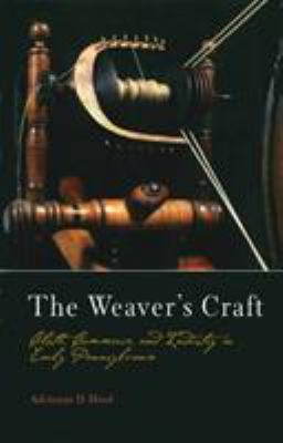 The Weaver's Craft : Cloth, Commerce, and Industry in Early Pennsylvania