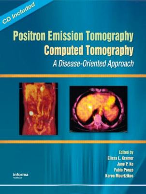 Positron Emmission Tomography Computed Tomography : A Disease-Oriented Approach