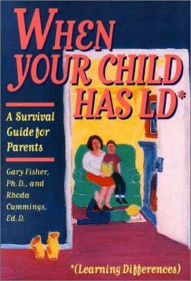 When Your Child Has LD (Learning Differences) : A Survival Guide for Parents