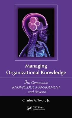 Managing Organizational Knowledge : 3rd Generation Knowledge Management and Beyond