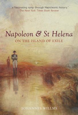 Napoleon and St Helena : On the Island of Exile