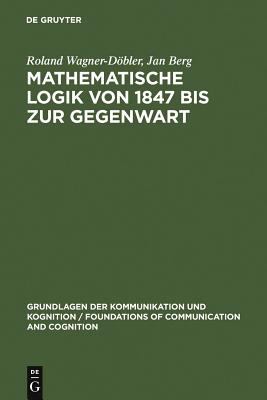 Mathematische Logik Von 1847 Bis Zur Gegenwart : Eine Bibliometrische Untersuchung