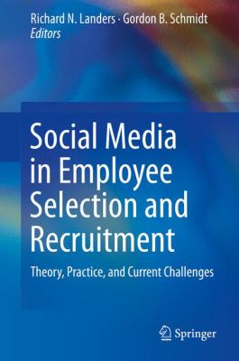 Social Media in Employee Selection and Recruitment : Theory, Practice, and Current Challenges