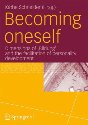 Becoming Oneself : Dimensions of 'Bildung' and the Facilitation of Personality Development