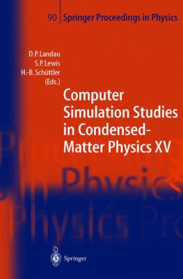 Computer Simulation Studies in Condensed-Matter Physics XIV : Proceedings of the Fifteenth Workshop Athens, Ga, USA, March 11-15 2002