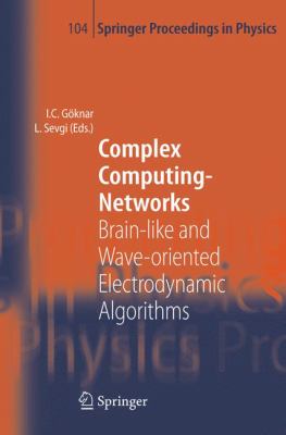 Complex Computing-Networks : Brain-Like and Wave-Oriented Electrodynamic Algorithms