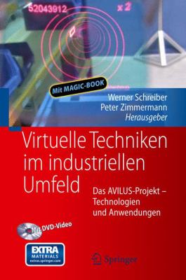 Virtuelle Techniken Im Industriellen Umfeld : Das AVILUS-Projekt - Technologien und Anwendungen