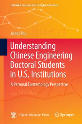 Understanding Chinese Engineering Doctoral Students in U. S. Institutions : A Personal Epistemology Perspective