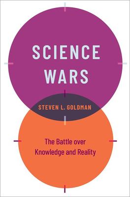 Science Wars : The Battle over Knowledge and Reality