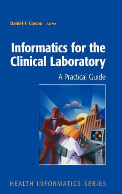 Informatics for the Clinical Laboratory : A Practical Guide for the Pathologist