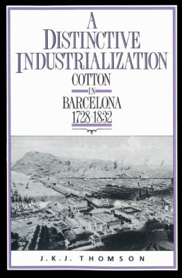 A Distinctive Industrialization : Cotton in Barcelona 1728-1832