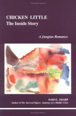 Chicken Little : The Inside Story (A Jungian Romance)