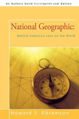 National Geographic : Behind America's Lens on the World