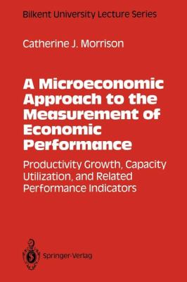 A Microeconomic Approach to the Measurement of Economic Performance : Productivity Growth, Capacity Utilization, and Related Performance Indicators