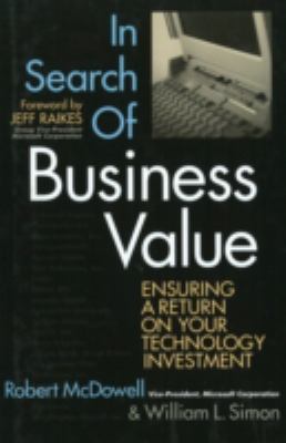 In Search of Business Value : Ensuring a Return on Your Technology Investment