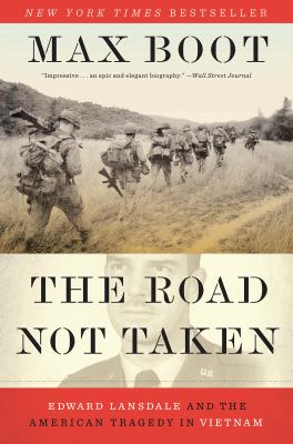 The Road Not Taken : Edward Lansdale and the American Tragedy in Vietnam