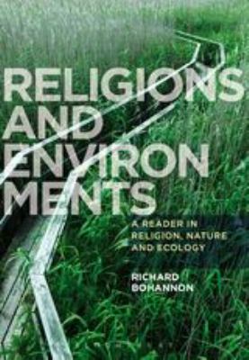 Religions and Environments : A Reader in Religion, Nature and Ecology