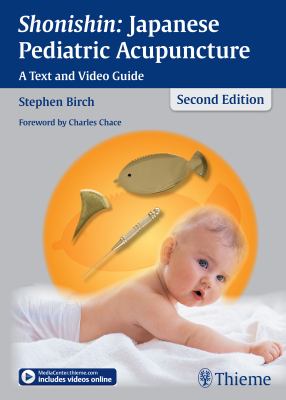 Shonishin : Japanese Pediatric Acupuncture - A Text and Video Guide