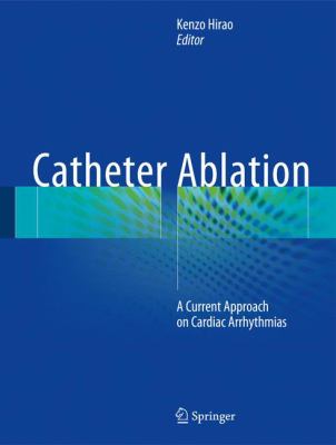 Catheter Ablation : A Modern Approach to Cardiac Arrhythmias