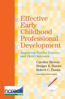 Effective Early Childhood Professional Development Vol. 4 : Improving Teacher Practice and Child Outcomes
