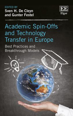Academic Spin-Offs and Technology Transfer in Europe : Best Practices and Breakthrough Models