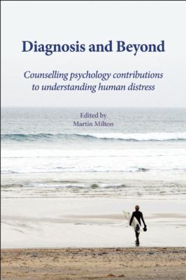 Diagnosis and Beyond : Counselling Psychology Contributions to Understanding Human Distress