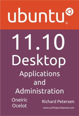 Ubuntu 11. 10 Desktop : Applications and Administration