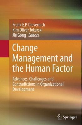 Change Management and the Human Factor : Advances, Challenges and Contradictions in Organizational Development