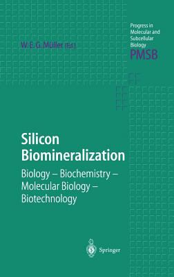 Silicon Biomineralization : Biology - Biochemistry - Molecular Biology - Biotechnology
