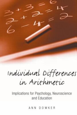Individual Differences in Arithmetic : Implications for Psychology, Neuroscience and Education