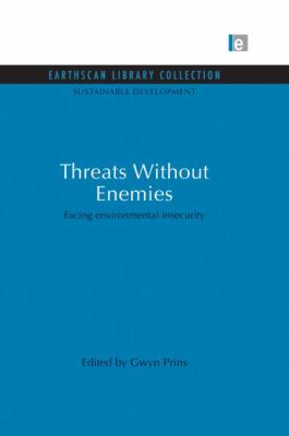 Threats Without Enemies : Facing Environmental Insecurity