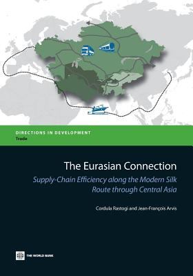 The Eurasian Connection : Supply-Chain Efficiency along the Modern Silk Route Through Central Asia