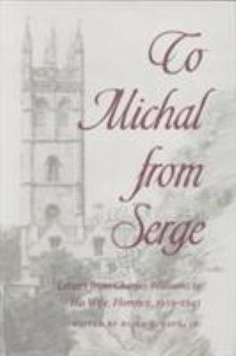 To Michal from Serge : Letters from Charles Williams to His Wife, Florence, 1939-1945