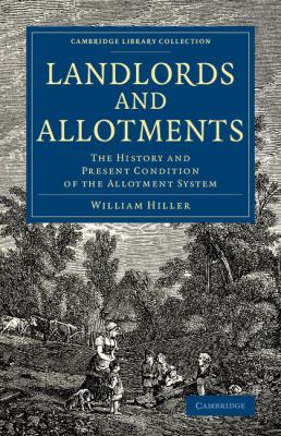 Landlords and Allotments : The History and Present Condition of the Allotment System
