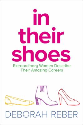 In Their Shoes : Extraordinary Women Describe Their Amazing Careers
