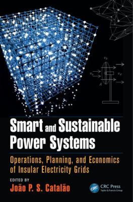 Smart and Sustainable Power Systems : Operations, Planning, and Economics of Insular Electricity Grids