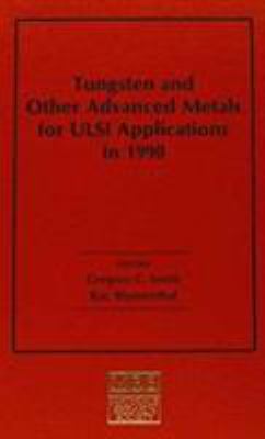 Tungsten and Other Advanced Metals for ULSI Applications in 1990 Vol. 6 : Materials Research Society Conference Proceedings